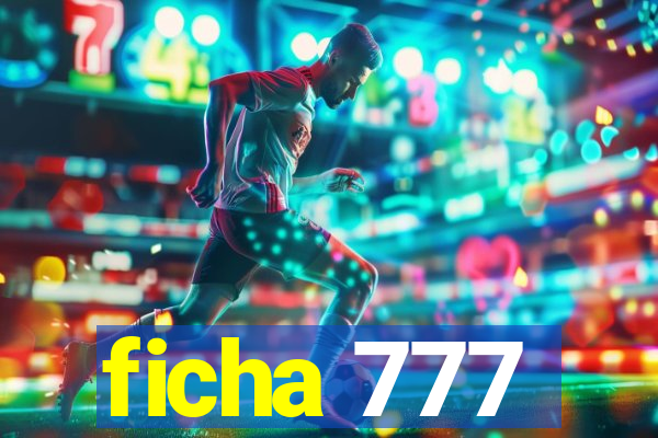 ficha 777